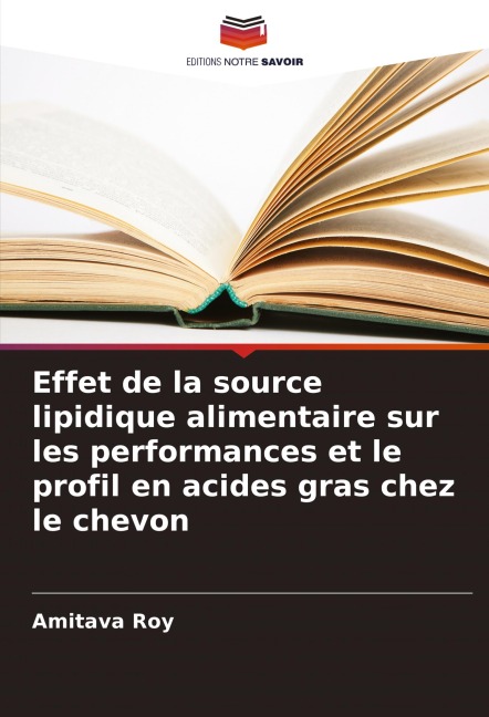 Effet de la source lipidique alimentaire sur les performances et le profil en acides gras chez le chevon - Amitava Roy