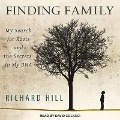 Finding Family: My Search for Roots and the Secrets in My DNA - Richard Hill