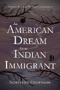 Cover-Bild zum Titel 'An American Dream for an Indian Immigrant: Fantasies of a Life Without Discrimination' von 'Jacqueline Christiano'
