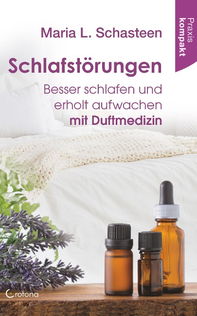 Schlafstörungen: Besser schlafen und erholt aufwachen mit Duftmedizin - Maria L. Schasteen