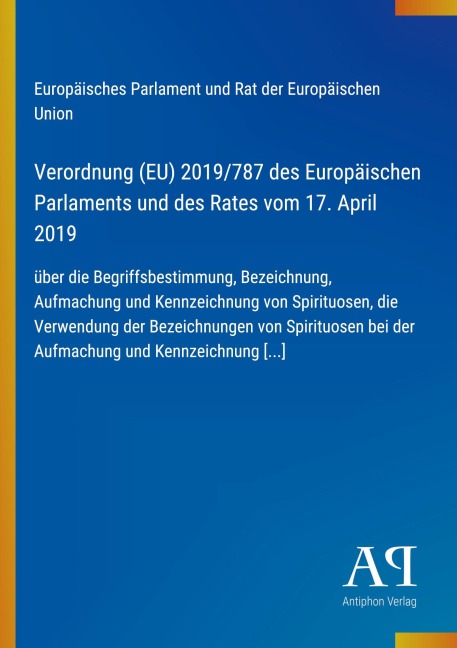 Verordnung (EU) 2019/787 des Europäischen Parlaments und des Rates vom 17. April 2019 - Europäisches Parlament und Rat der Europäischen Union