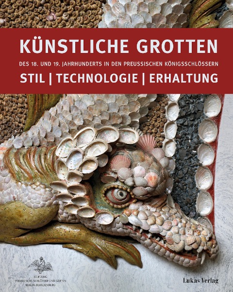 Künstliche Grotten des 18. und 19. Jahrhunderts in den preußischen Königsschlössern - 