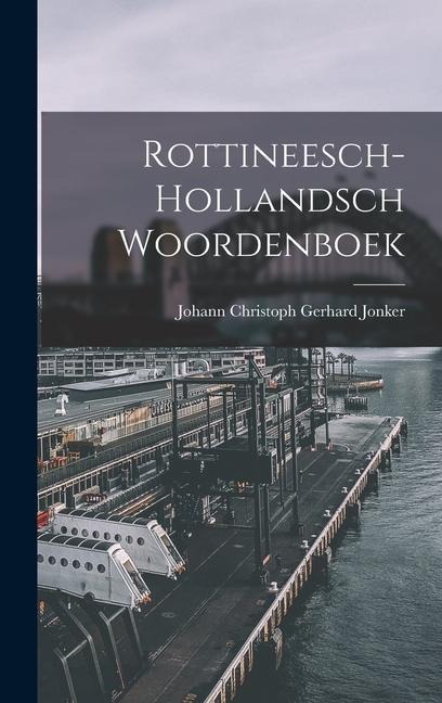 Rottineesch-Hollandsch Woordenboek - Johann Christoph Gerhard Jonker