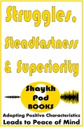Cover-Bild zum Titel 'Struggles, Steadfastness & Superiority' von 'ShaykhPod Books'