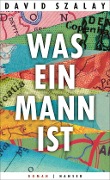 Cover-Bild zum Titel 'Was ein Mann ist' von 'David Szalay'