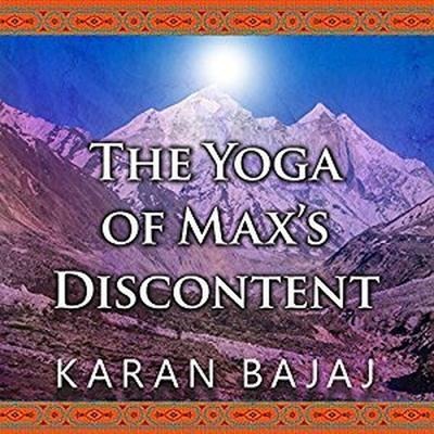The Yoga of Max's Discontent Lib/E - Karan Bajaj