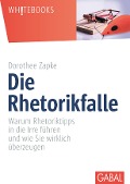 Cover-Bild zum Titel 'Die Rhetorikfalle' von 'Dorothee Zapke'