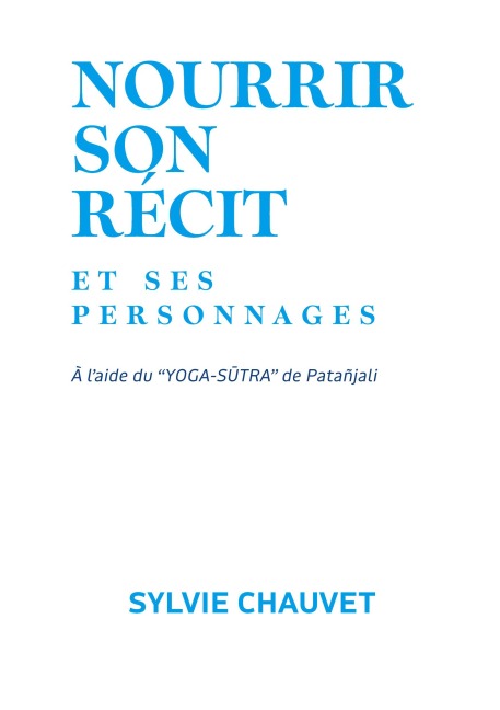 Nourrir son récit et ses personnages - Sylvie Chauvet