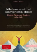 Cover-Bild zum Titel 'Selbstbewusstsein und Selbstwertgefühl stärken: Mentale Stärke und Resilienz entwickeln' von 'Bendis A. I. Saage - Deutschland'