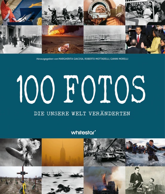 100 Fotos, die unsere Welt veränderten - Roberto Mottadelli