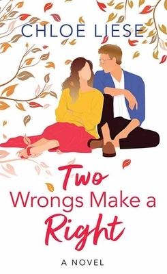 Two Wrongs Make a Right - Chloe Liese
