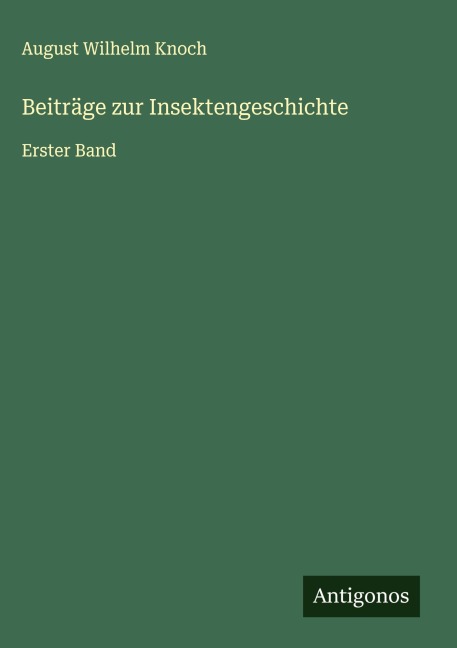 Beiträge zur Insektengeschichte - August Wilhelm Knoch