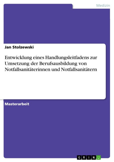 Entwicklung eines Handlungsleitfadens zur Umsetzung der Berufsausbildung von Notfallsanitäterinnen und Notfallsanitätern - Jan Stolzewski