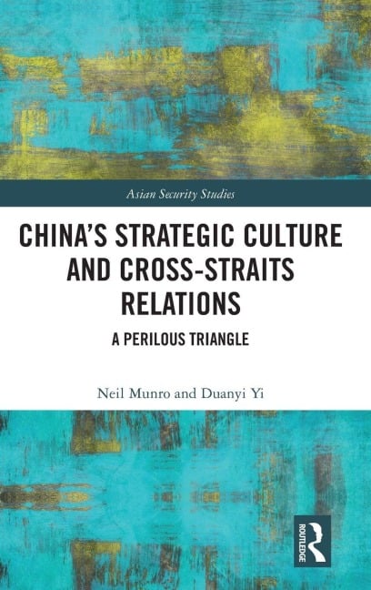 China's Strategic Culture and Cross-Straits Relations - Neil Munro, Duanyi Yi