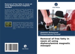 Cover-Bild zum Titel 'Removal of free fatty in neem oil using diphenylamine magnetic mesopor' von 'Abdullahi Muhammad, Panneersalvam Perumal'