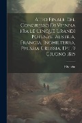 Cover-Bild zum Titel 'Atto Finale Del Congresso Di Vienna Fra Le Cinque Grandi Potenze, Austria, Francia, Inghilterra, Prussia E Russia, Del 9 Giugno 1815' von 'F. Sanvito'