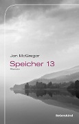 Cover-Bild zum Titel 'Speicher 13' von 'Jon McGregor'