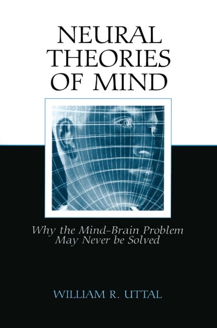Neural Theories of Mind - William R. Uttal