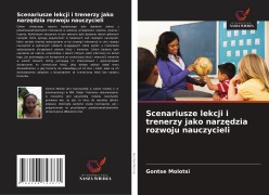 Cover-Bild zum Titel 'Scenariusze lekcji i trenerzy jako narz¿dzia rozwoju nauczycieli' von 'Gontse Molotsi'