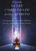 Cover-Bild zum Titel 'L' oltre orizzonte dello spirito. Insegnamenti e pratiche Advaita Vedanta per la realizzazione della libertà' von 'Hermelinda'