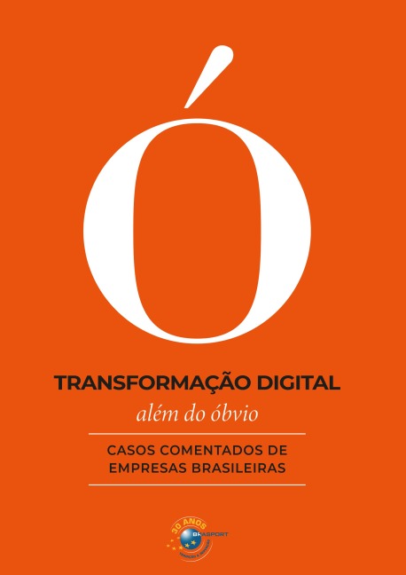 Transformação Digital Além do Óbvio - Ana Catarina Lima Silva, Francisco A. Tavares Junior, Guilherme Castro, Juliano de Castro Santos, Priscila de Jesus P. Paolinelli