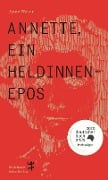 Annette, ein Heldinnenepos - Anne Weber Annette, ein Heldinnenepos - Anne Weber