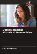 Cover-Bild zum Titel 'L'organizzazione virtuale di telemedicina' von 'I. H. Monrad Aas'