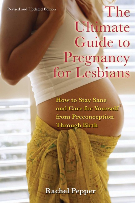 Ultimate Guide to Pregnancy for Lesbians - Rachel Pepper