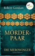 Cover-Bild zum Titel 'DIE MEROWINGER - Achter Roman: Mörderpaar' von 'Robert Gordian'