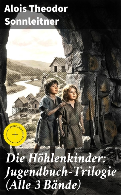 Die Höhlenkinder: Jugendbuch-Trilogie (Alle 3 Bände) - Alois Theodor Sonnleitner