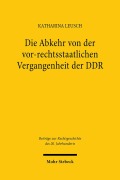 Cover-Bild zum Titel 'Die Abkehr von der vor-rechtsstaatlichen Vergangenheit der DDR' von 'Katharina Leusch'