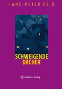 Cover-Bild zum Titel 'Schweigende Dächer' von 'Hans-Peter Feix'