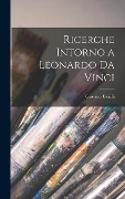 Cover-Bild zum Titel 'Ricerche Intorno a Leonardo Da Vinci' von 'Gustavo Uzielli'