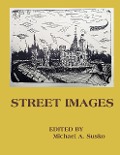 Street Images (Writings from Street People, #1) - Michael A. Susko