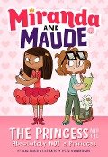 The Princess and the Absolutely Not a Princess (Miranda and Maude #1) - Emma Wunsch