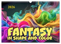 Cover-Bild zum Titel 'Fantasy in shape and color (Wall Calendar 2026 DIN A3 landscape), CALVENDO 12 Month Wall Calendar' von 'Werner Braun'