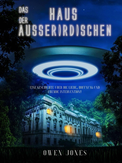 Das Haus der Ausserirdischen (Geschichten aus meiner Stadt, #1) - Owen Jones