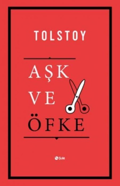 Ask ve Öfke - Lev Nikolayevic Tolstoy