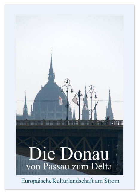 Die Donau von Passau zum Delta (Tischkalender 2026 DIN A5 hoch), CALVENDO Monatskalender - Walter J. Richtsteig