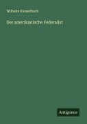 Cover-Bild zum Titel 'Der amerikanische Federalist' von 'Wilhelm Kiesselbach'