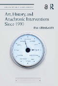 Cover-Bild zum Titel 'Art, History, and Anachronic Interventions Since 1990' von 'Eva Kernbauer'