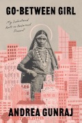 Cover-Bild zum Titel 'Go-Between Girl' von 'Andrea Gunraj'