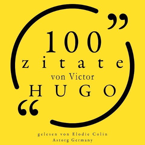 100 Zitate von Victor Hugo - Victor Hugo