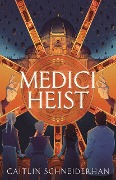 Cover-Bild zum Titel 'Medici Heist' von 'Caitlin Schneiderhan'