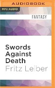 Swords Against Death: The Adventures of Fafhrd and the Gray Mouser - Fritz Leiber