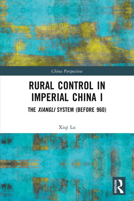 Rural Control in Imperial China I - Xiqi Lu