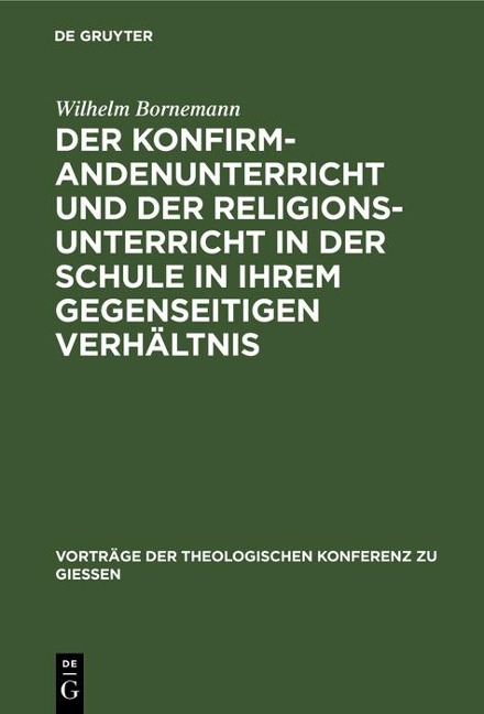 Der Konfirmandenunterricht und der Religionsunterricht in der Schule in ihrem gegenseitigen Verhältnis - Wilhelm Bornemann