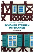 Cover-Bild zum Titel 'Schöner Sterben in Franken' von 'Heike Heinlein, Katharina Drüppel'