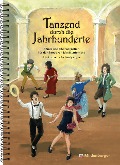 Tanzend durch die Jahrhunderte - Elke Liebrenz, Andrea Spengler