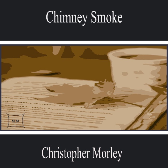 Chimney Smoke - Christopher Morley